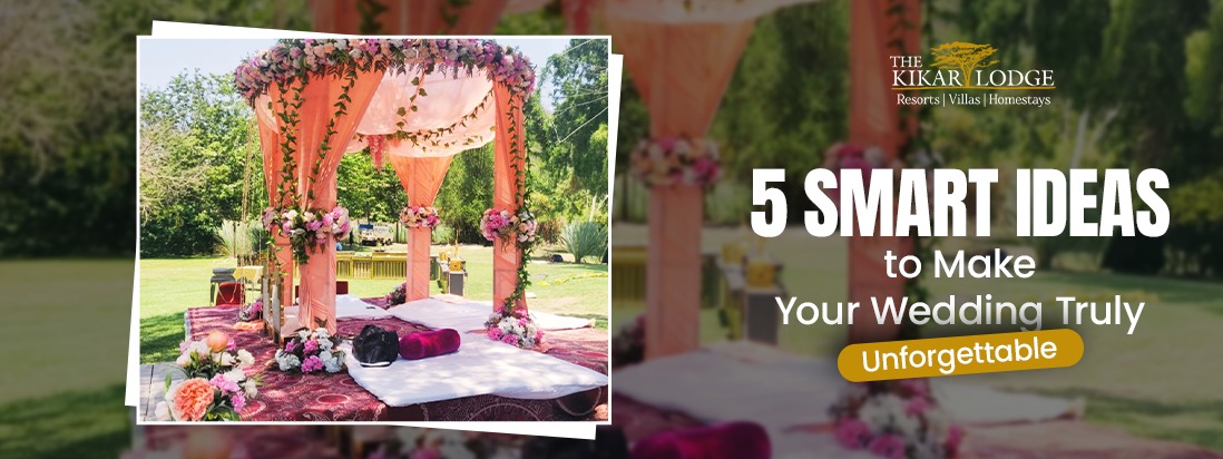 5 Smart Ideas to Make Your Wedding Truly Unforgettable